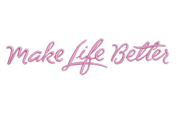 Make Life Better